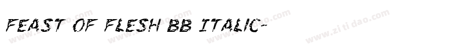 Feast of Flesh BB Italic字体转换